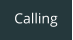 Calling